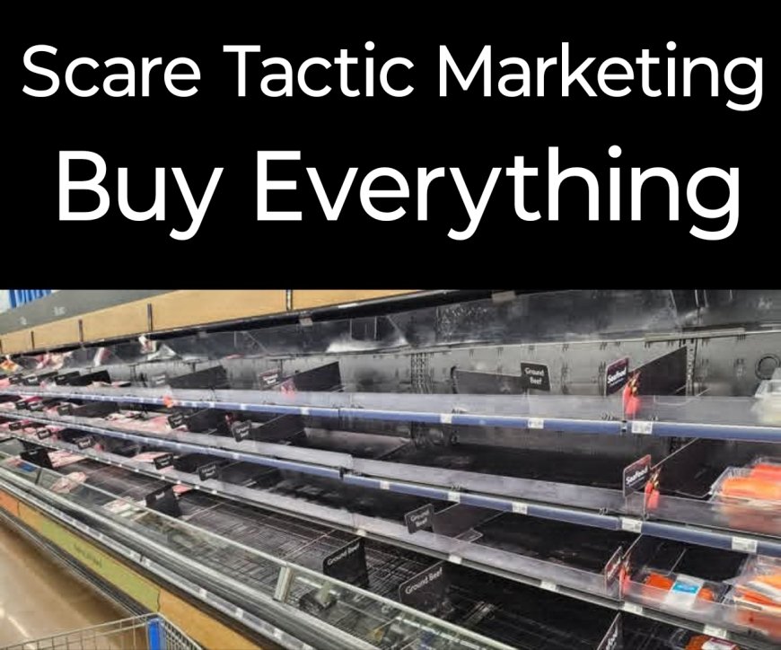 Scare Tactic Marketing - Buy Everything