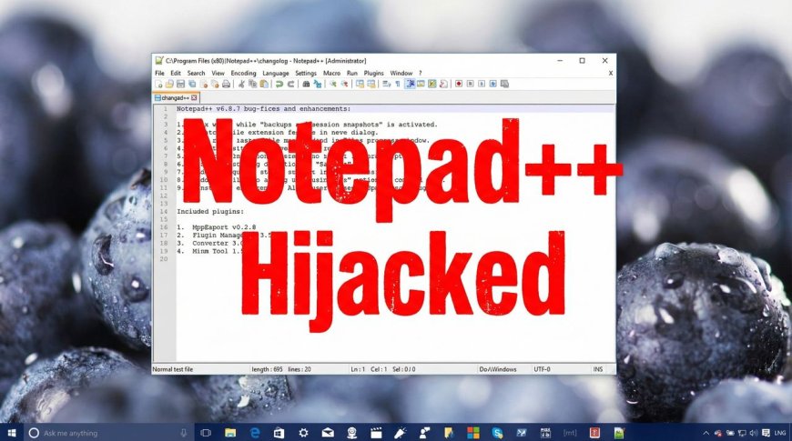 Notepad++ compromised by "state-sponsored hackers" — Here's what you need to do if you use the popular Notepad alternative