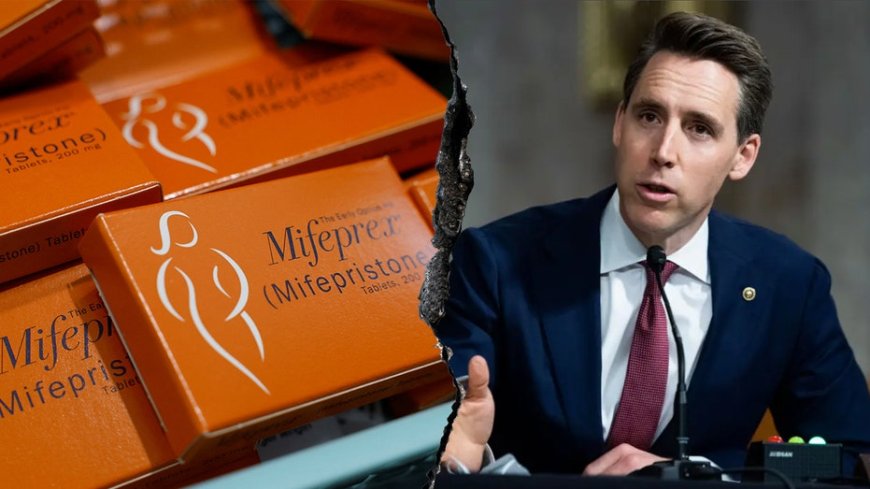 Hawley demands congressional oversight of abortion pill after FDA fails to complete promised safety study
