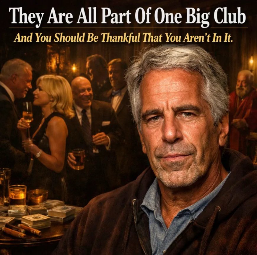 They Are All Part Of One Big Club And You Should Be Thankful That You Aren’t In It