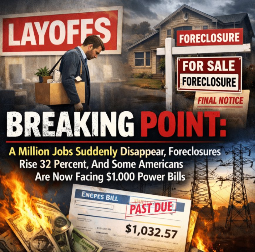 Breaking Point: A Million Jobs Suddenly Disappear, Foreclosures Rise 32 Percent, And Some Americans Are Now Facing $1,000 Power Bills
