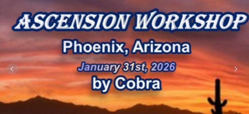 OFFICIAL NOTES: Ascension Workshop By Cobra in Phoenix USA January 2026( Disclosure, New Earth Key, Operation Dreamland, Islands of Light, Timelines, Conference/Workshop in Sydney/Brisbane Australia March 2026, Vortex/Energies, Tachyon Chambers, planetary Situation…)