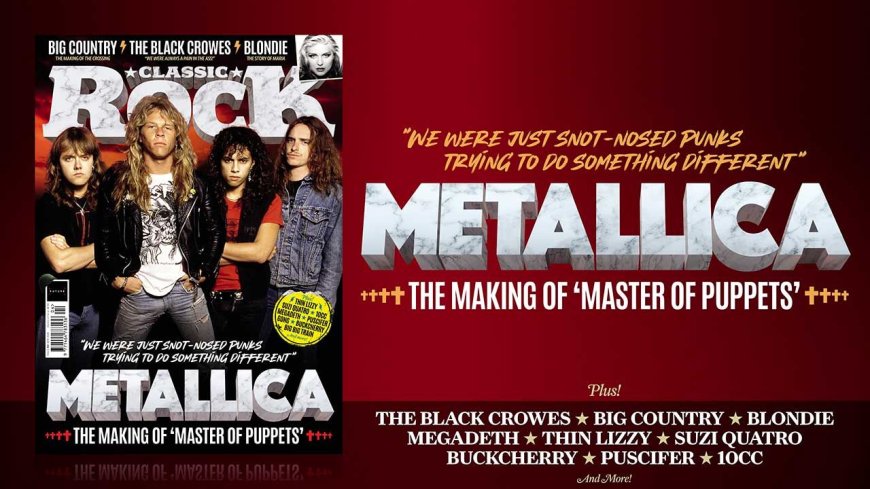 "We were just snot-nosed punks trying to do something different." Metallica and the making of Master Of Puppets – only in the new issue of Classic Rock