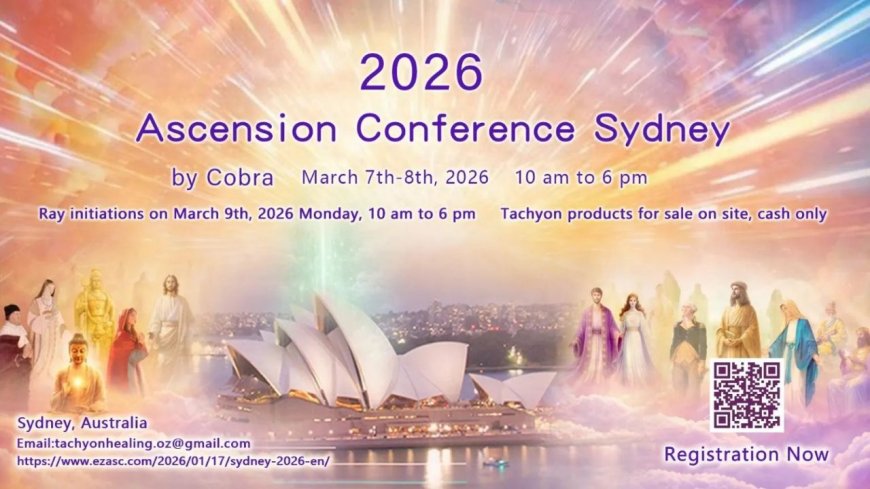 OFFICIAL NOTES: Sydney Ascension Conference by Cobra in Australia, 7th-8th March 2026(Islands of Light, Ascension Programme, Cosmic Cycles, Golden Timeline, Soul Mantra, Saint Germain Code, AAEA-M87, New Paradise/New Earth, Lemuria, Disclosure and First Contact, Abundance, Access to Agartha…)