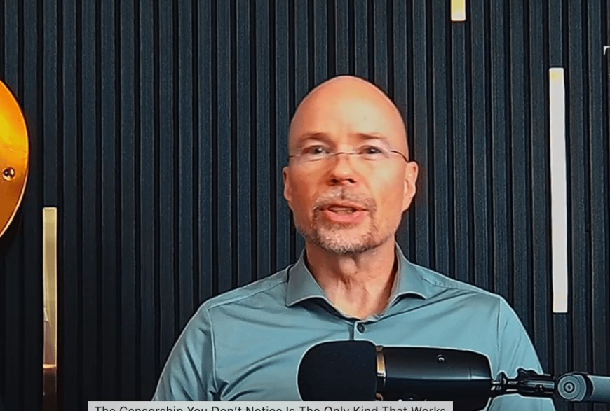 The Censorship You Don’t Notice Is The Only Kind That Works