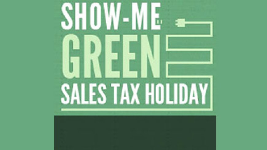 Missouri’s 'Show Me Green' tax holiday brings savings for shoppers, boosts businesses