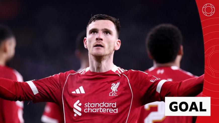 'As pure as you can hit it!' Robertson scores against Wolves