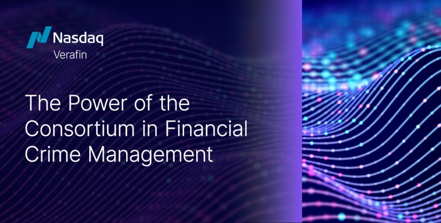 The Power of the Consortium in Financial Crime Management