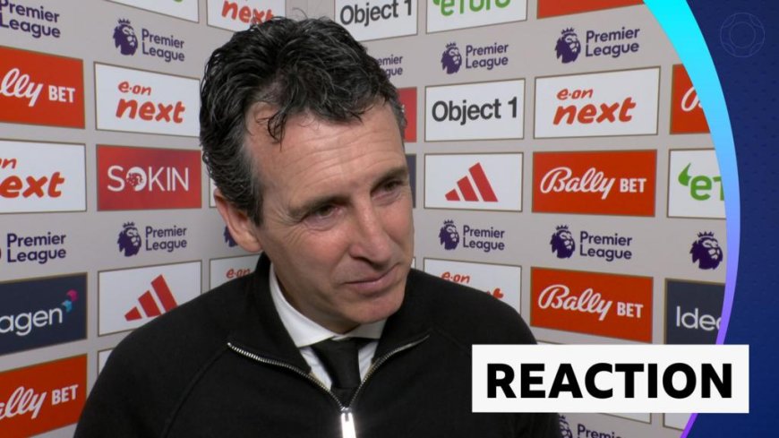 Villa are 'motivated and excited' by Champions League prospect - Emery