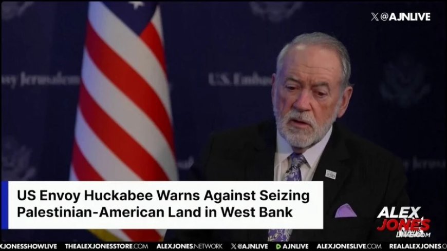 VIDEO: US Envoy To Israel Mike Huckabee Says Jewish Settlers That Have Expanded Their Brutal Campaign Of Ethnic Cleansing Against Christians Are Terrorist Criminals Who Are Violating The Jewish Torah’s Command “Thou Shalt Not Steal!”