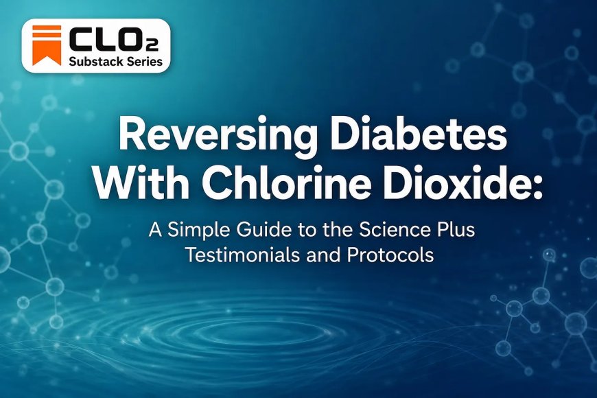 Reversing Diabetes With Chlorine Dioxide