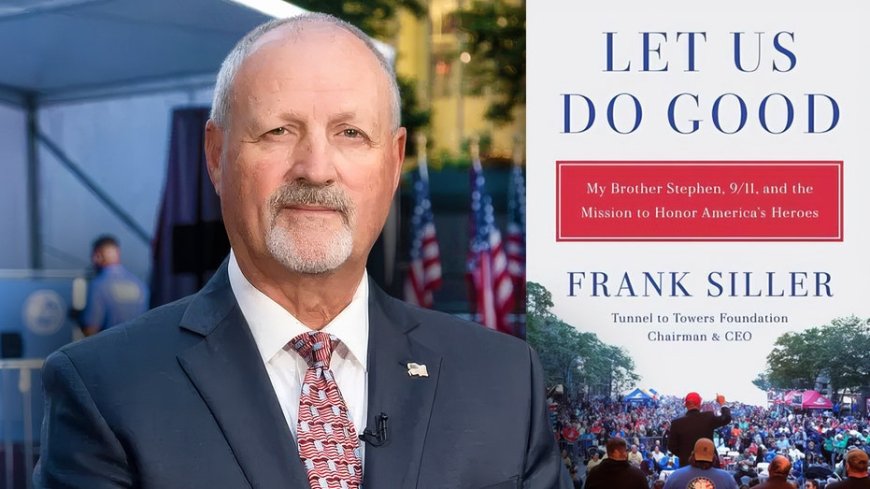 FRANK SILLER: 'I love you, brother' -- the 9/11 loss that inspired a mission of service